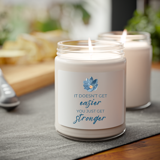 It Doesn't Get Easier You Just Get Stronger Scented Candle