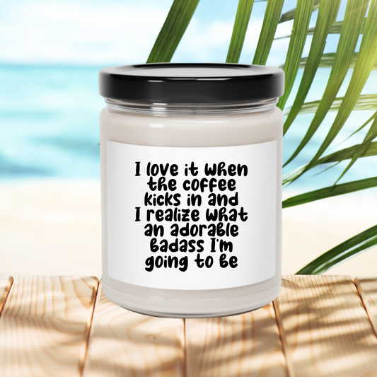 I Love it When the Coffee Kicks In Scented Candle