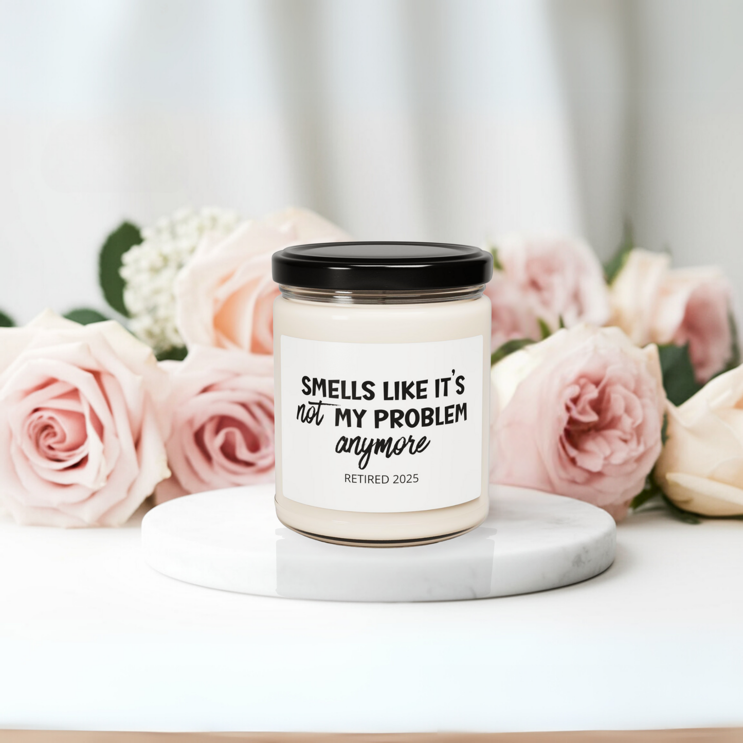 Smells Like it's Not My Problem Anymore Scented Candle