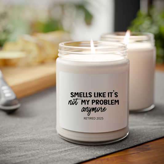 Smells Like it's Not My Problem Anymore Scented Candle
