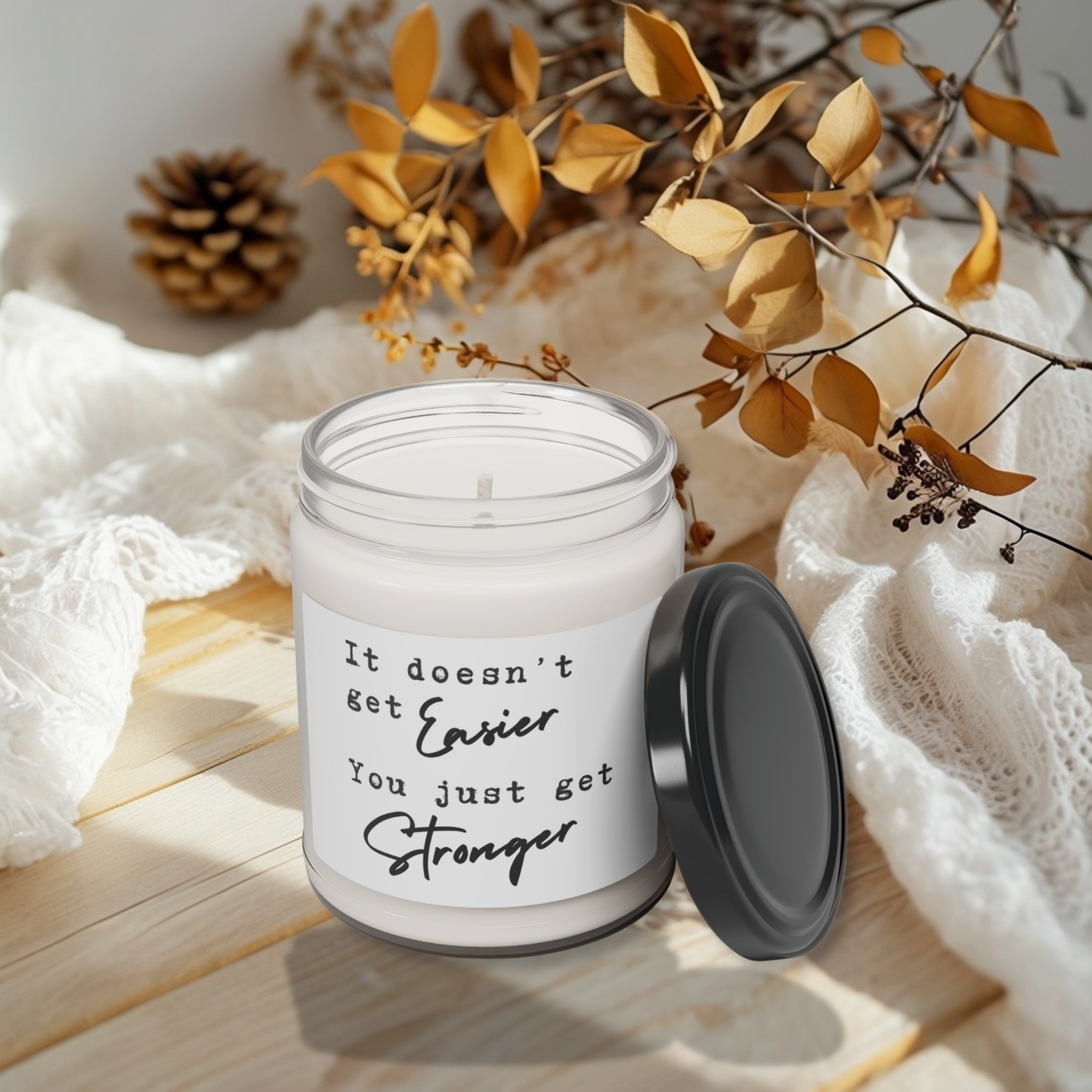 It Doesn't Get Easier, You Just Get Stronger Scented Candle