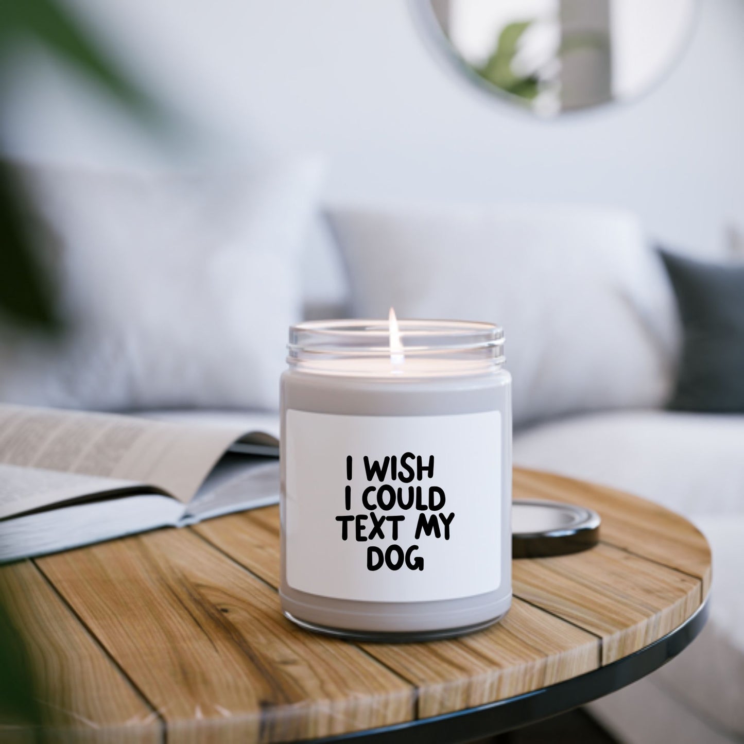 I Wish I Could Text My Dog Scented Candle