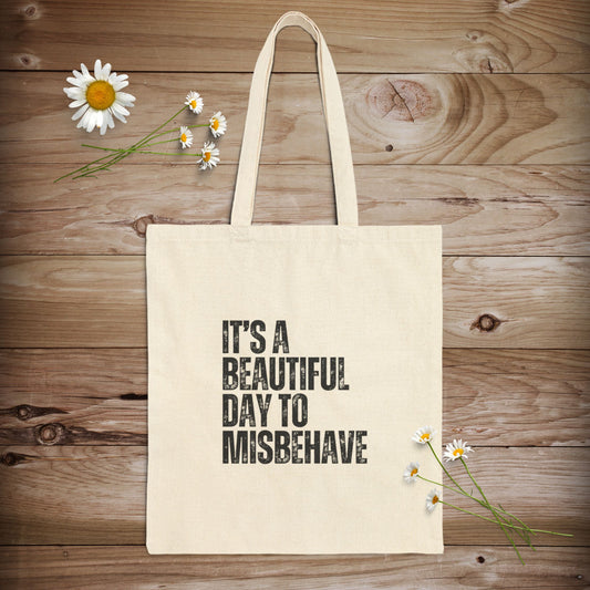 It's a Beautiful Day to Misbehave Tote Bag
