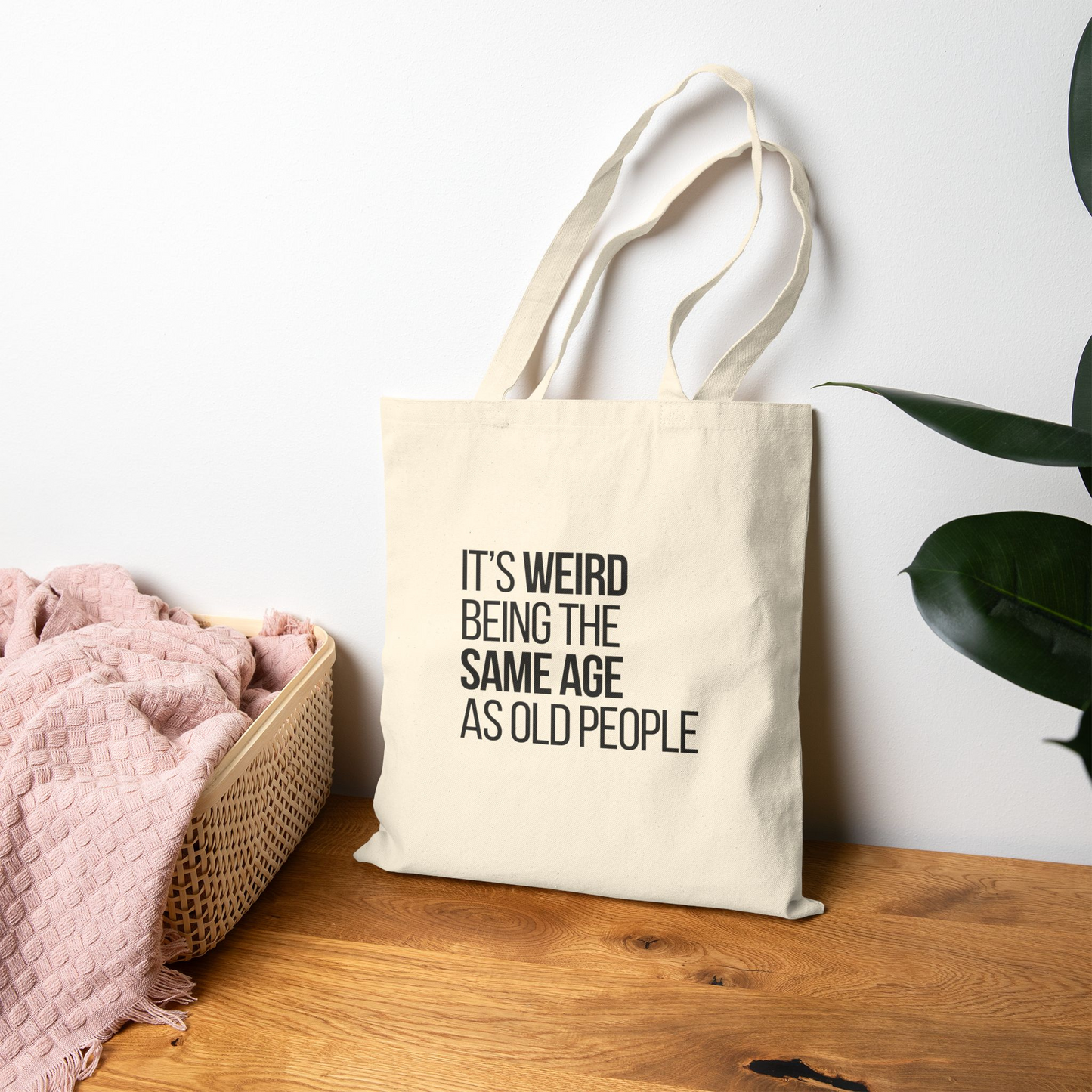 It's Weird Being the Same Age as Old People Tote Bag