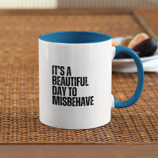 It's a Beautiful Day to Misbehave Mug