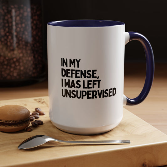 It My Defense I Was Left Unsupervised Mug