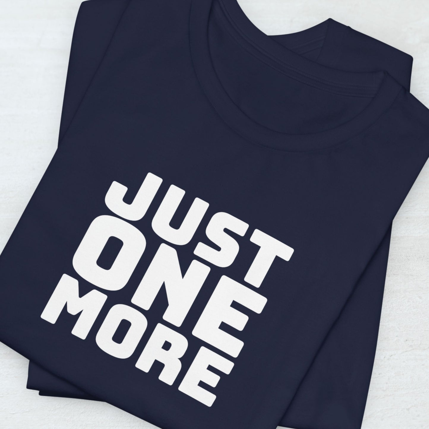 Just One More T-Shirt