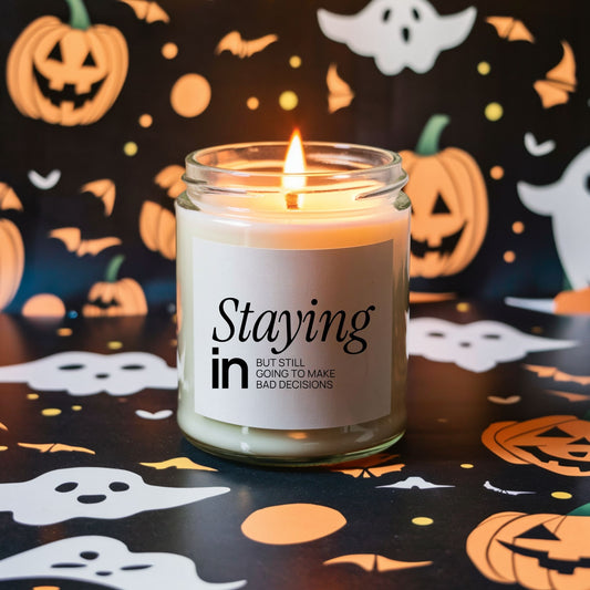 Staying In But Still Going to Make Bad Decisions Scented Candle
