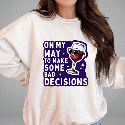 On My Way to Make Some Bad Decisions Sweatshirt