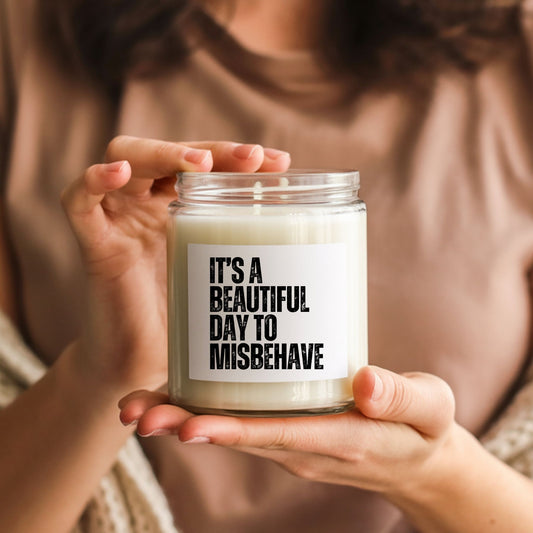 It's a Beautiful Day to Misbehave Candle