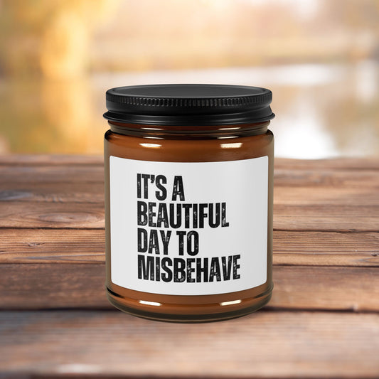 It's a Beautiful Day to Misbehave scented candle