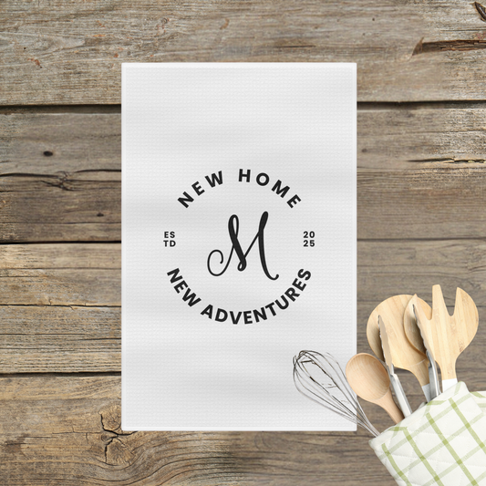 Custom Tea Towel - New Home, New Adventures
