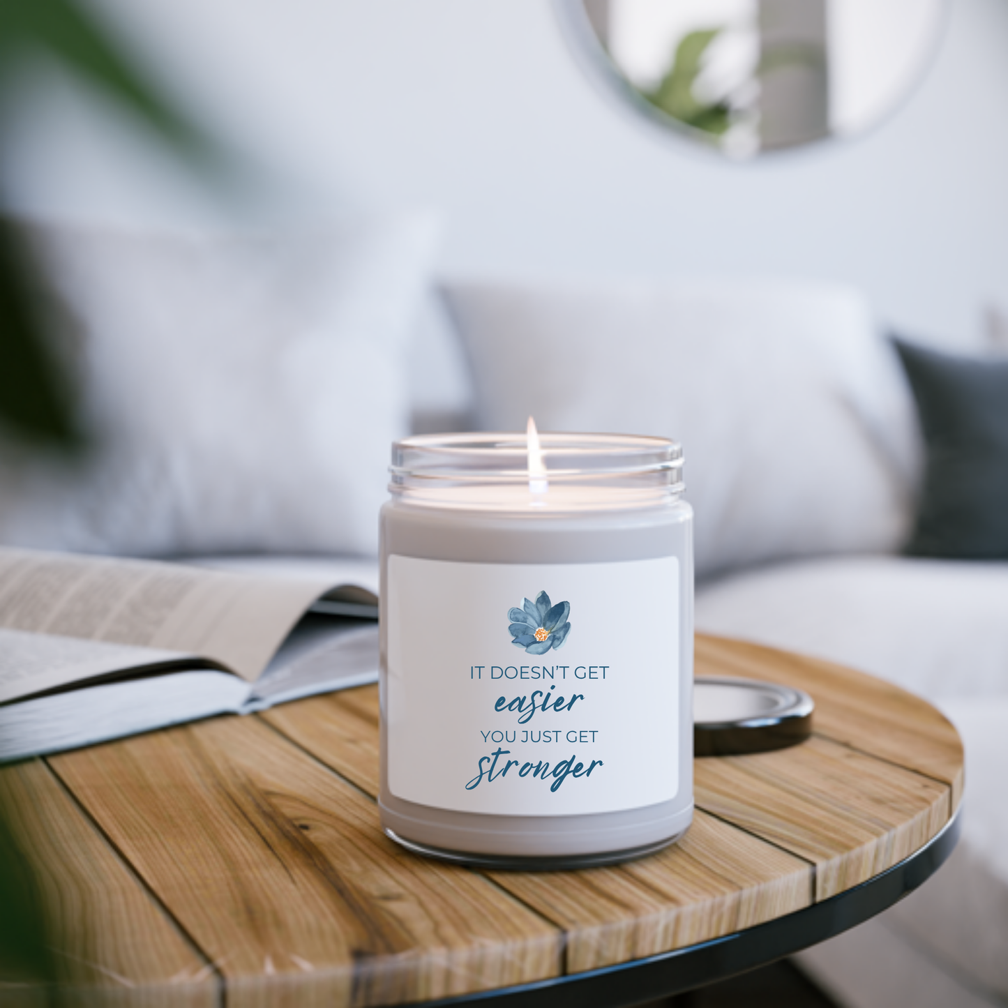 It Doesn't Get Easier You Just Get Stronger Scented Candle
