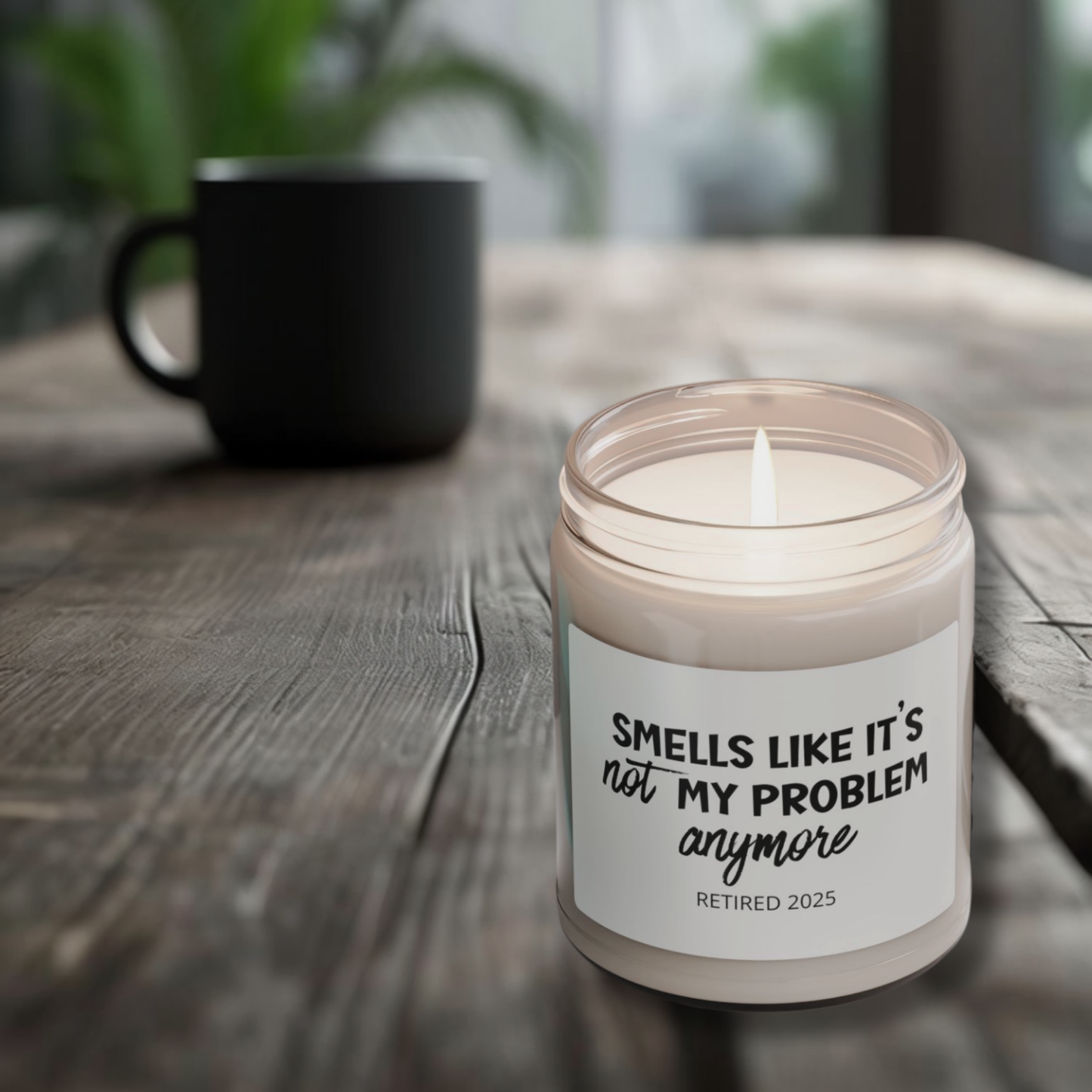Smells Like it's Not My Problem Anymore Scented Candle