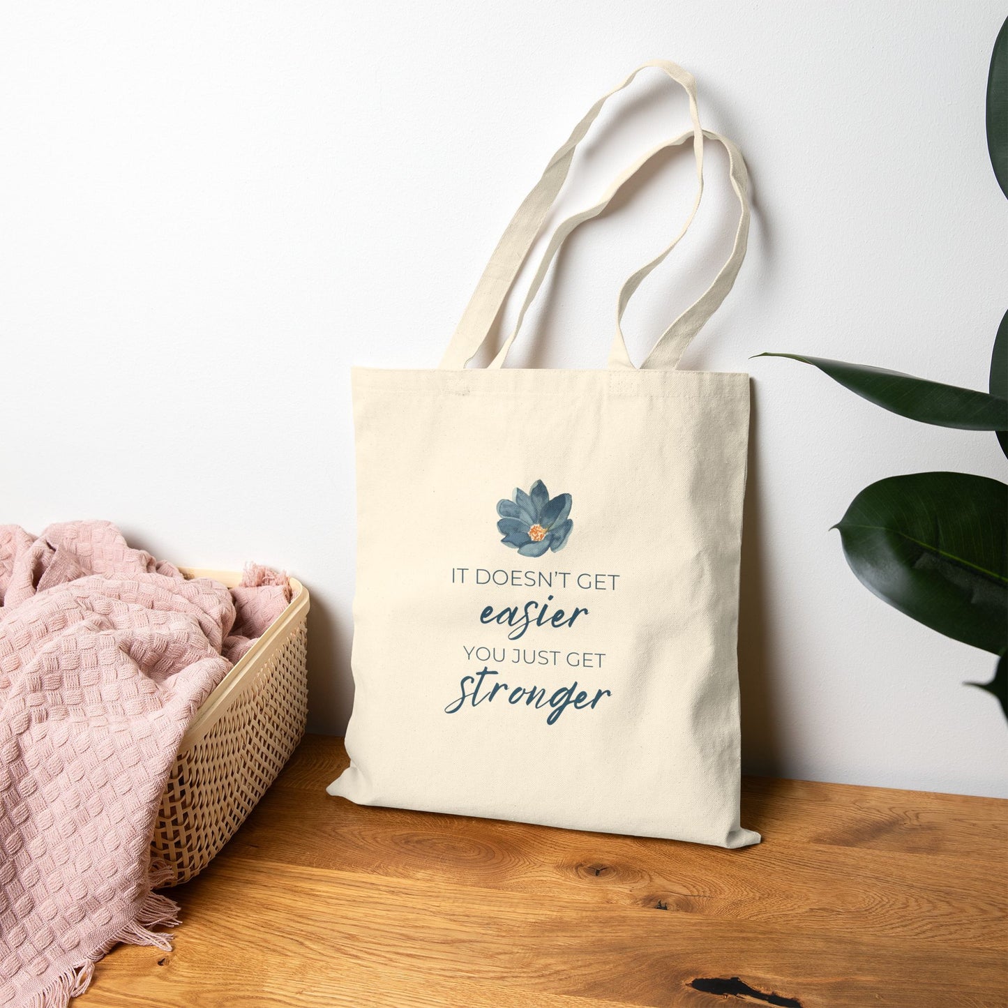 It Doesn't Get Easier You Just Get Stronger Tote Bag