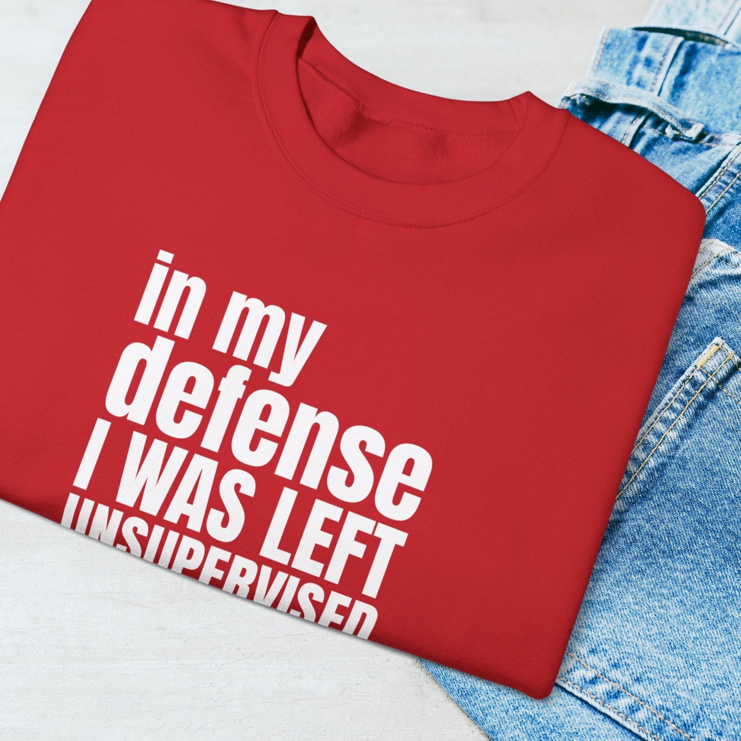 In My Defense I Was Left Unsuperised Sweatshirt
