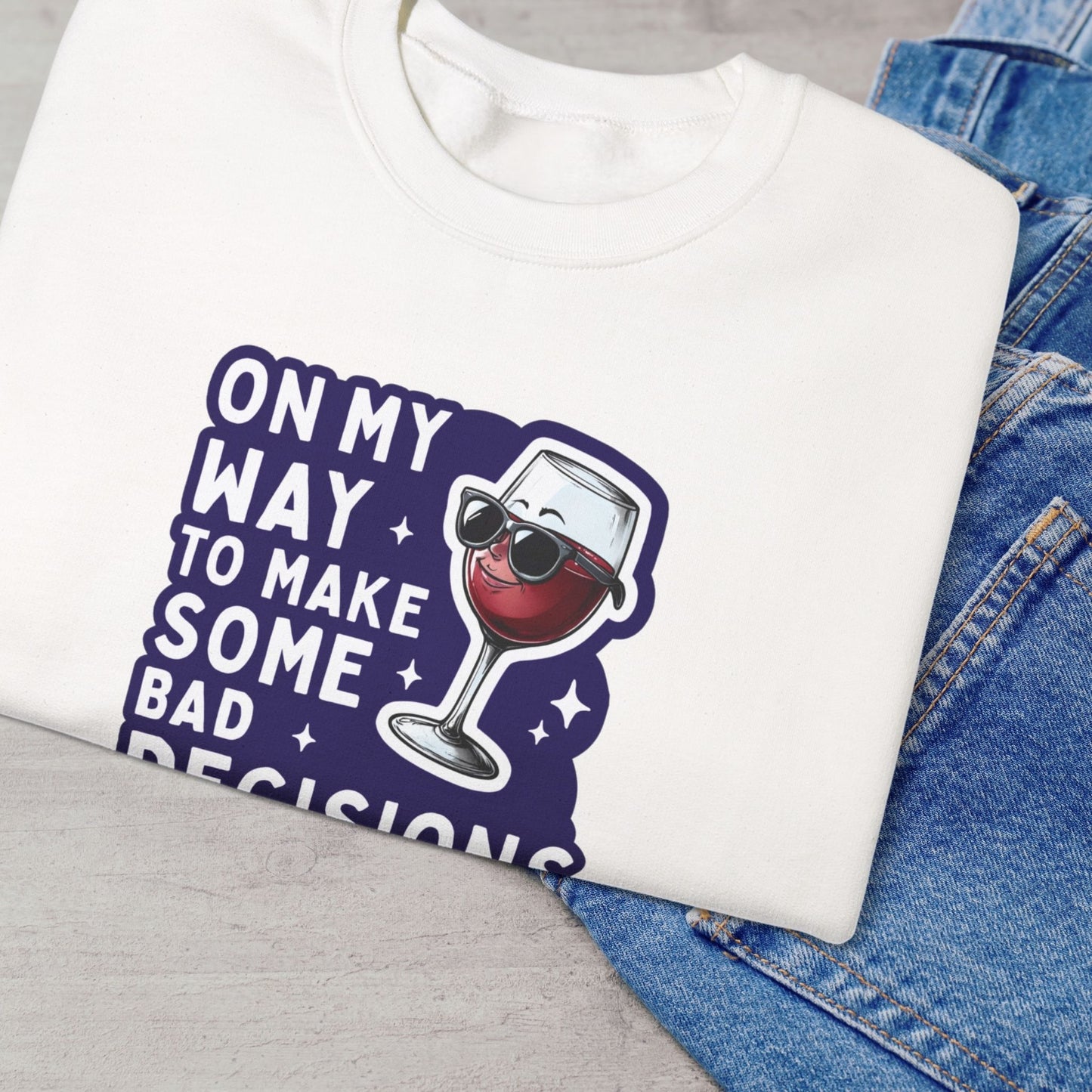 On My Way to Make Some Bad Decisions Sweatshirt