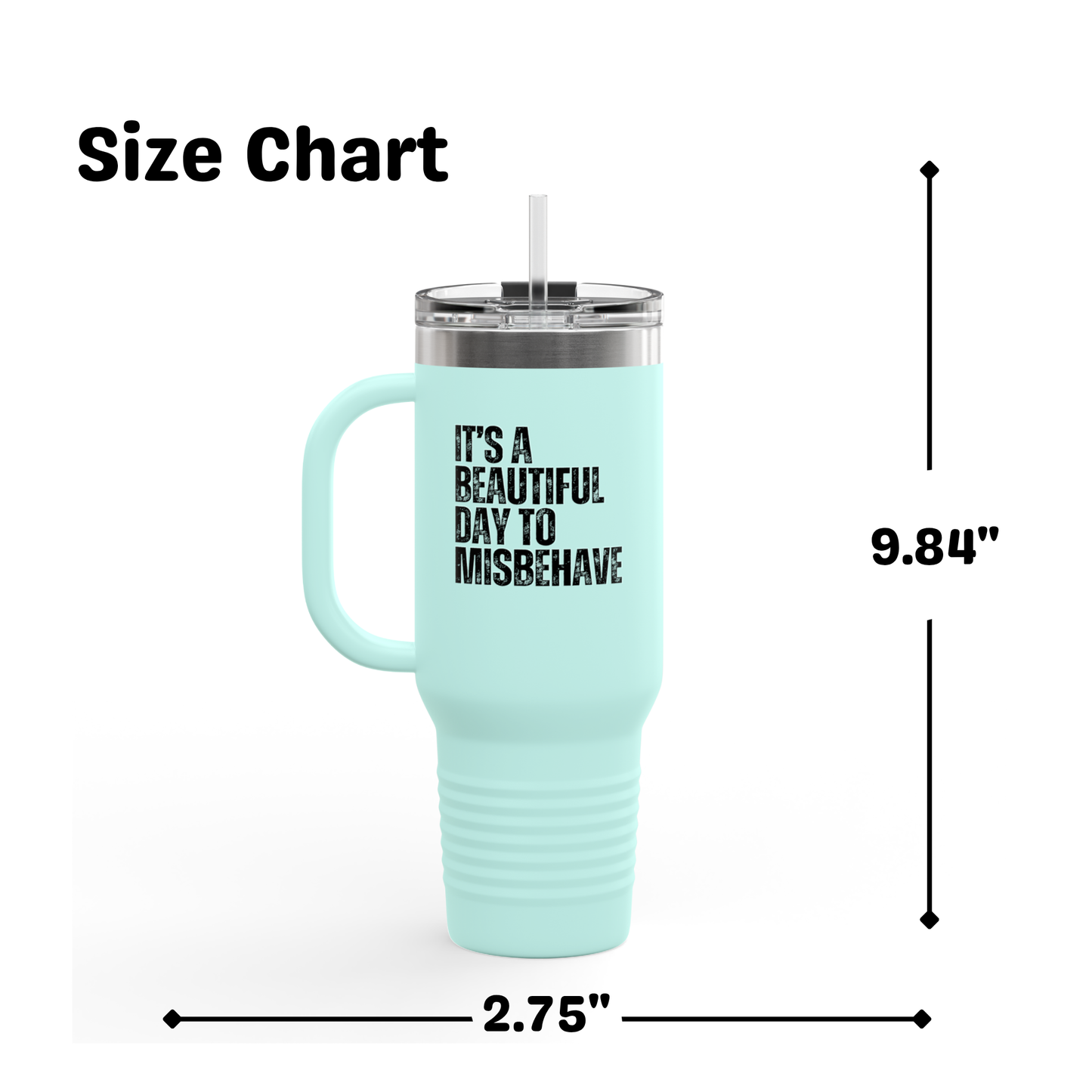 Insulated Tumbler Mug, 40oz - Beautiful Day to Misbehave