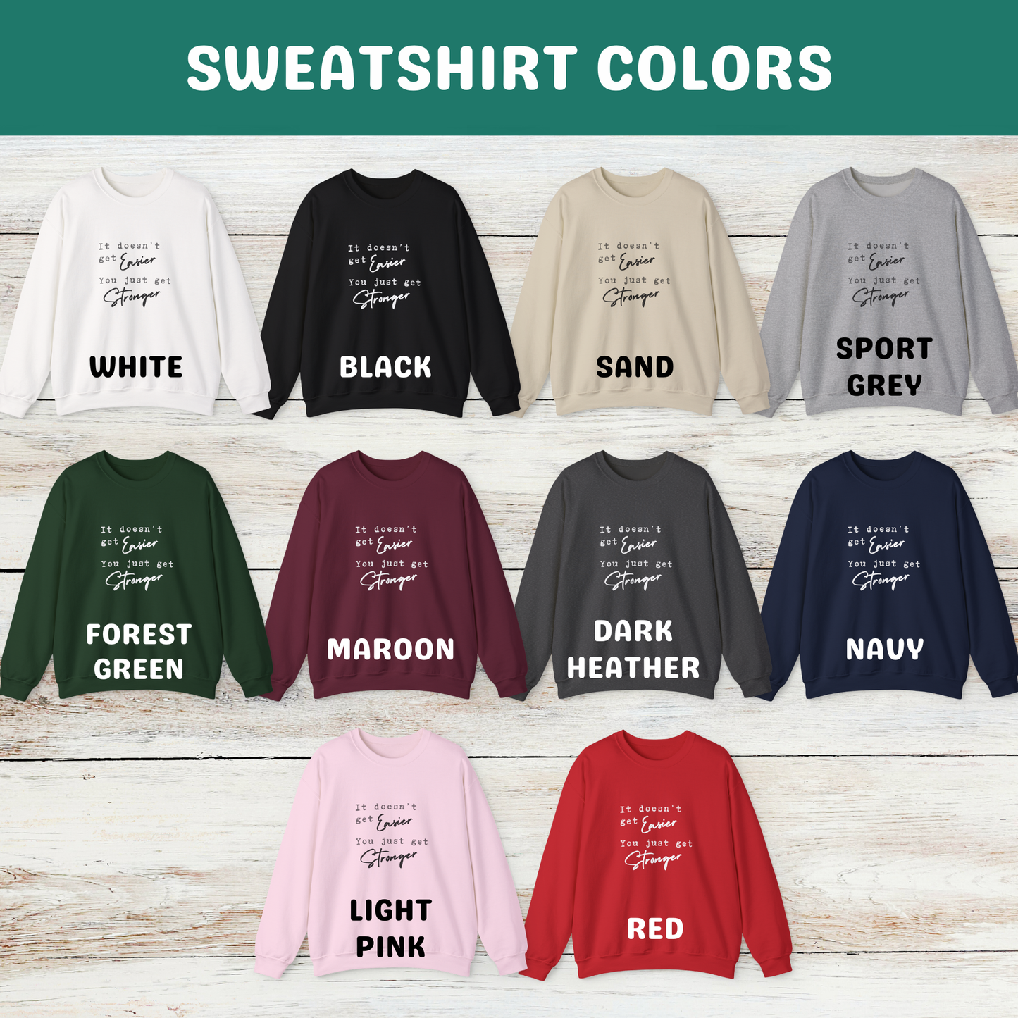 It Doesn't Get Easier, You Just Get Stronger Sweatshirt