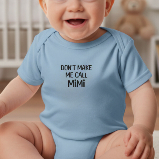 Don't Make Me Call Mimi Infant Bodysuit