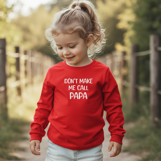 Don't Make Me Call Papa Toddler Long Sleeve Tee