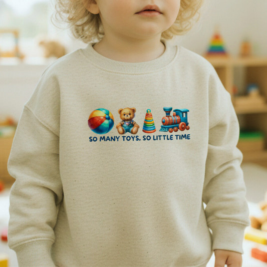 So Many Toys, So Little Time Toddler Sweatshirt