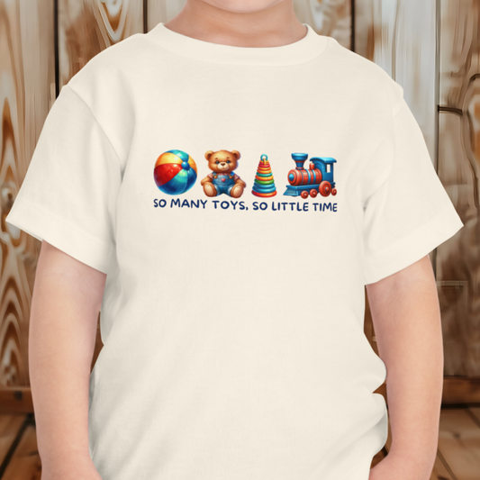So Many Toys, So Little Time Toddler T-shirt