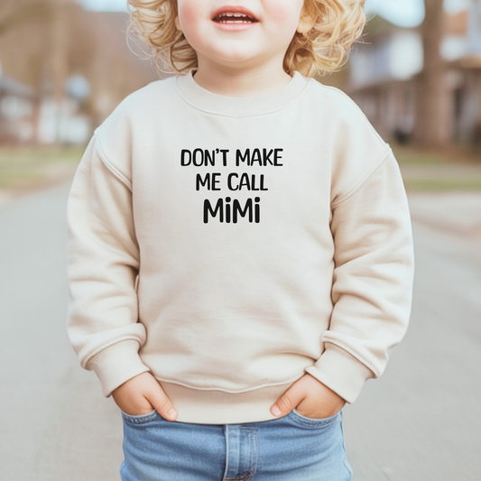 Don't Make Me Call Mimi Toddler Sweatshirt